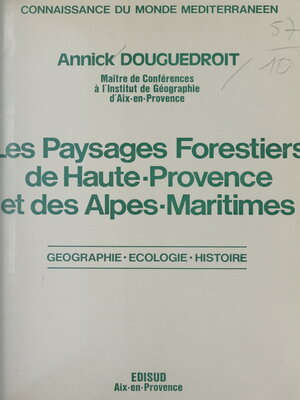 cover image of Les paysages forestiers de Haute-Provence et des Alpes-Maritimes